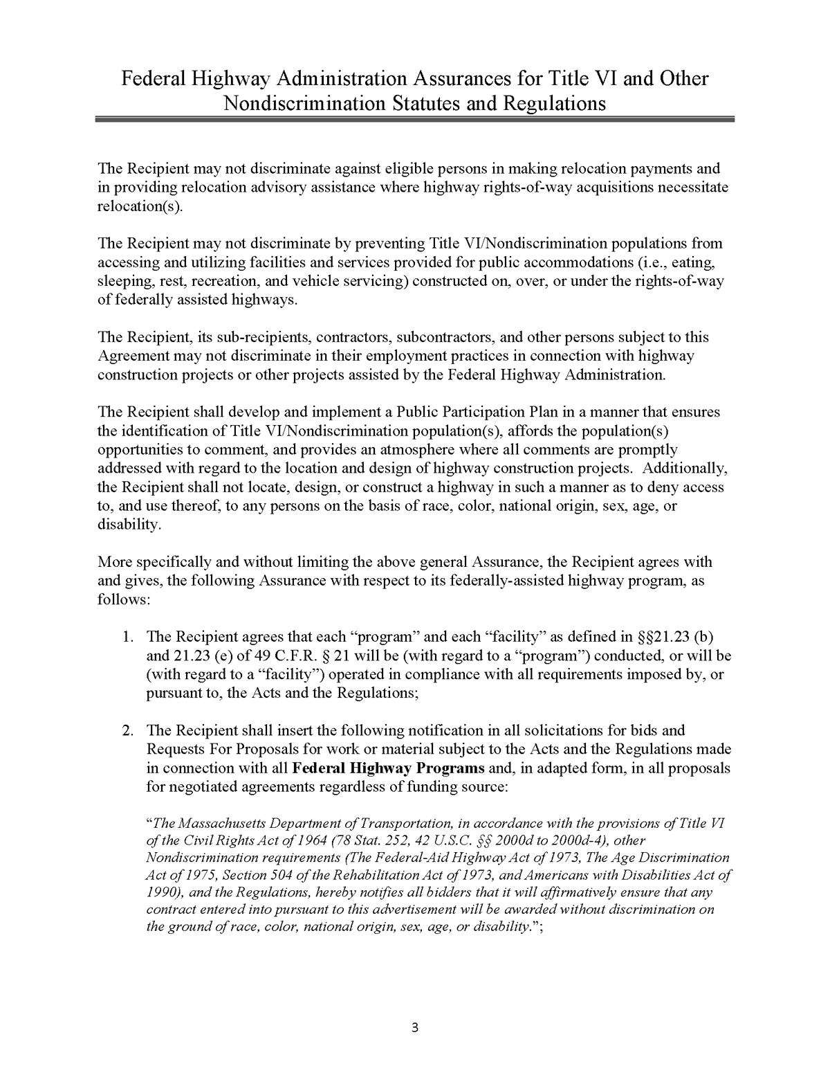 The MPO’s signed Title VI assurances are provided beginning on page 5. (Note that these documents were provided by the Federal Transit Administration [FTA] and MassDOT and are not in accessible formats. If you require assistance with these documents, please contact the MPO staff at 617.973.7100 [voice], 617.973.7089 [TTY], 617.973.8855 [fax], or publicinformation@ctps.org.).